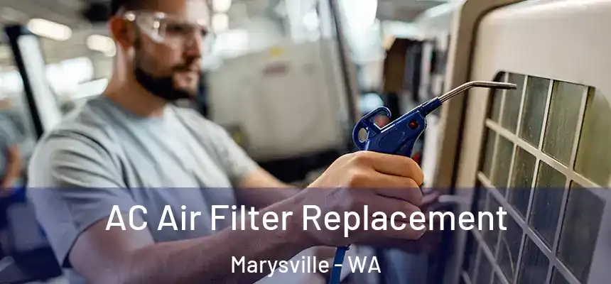  AC Air Filter Replacement Marysville - WA