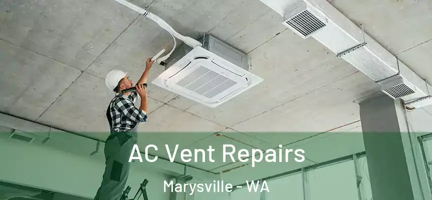  AC Vent Repairs Marysville - WA