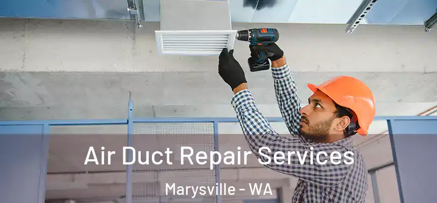  Air Duct Repair Services Marysville - WA