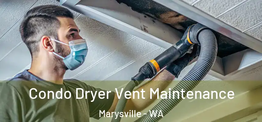  Condo Dryer Vent Maintenance Marysville - WA