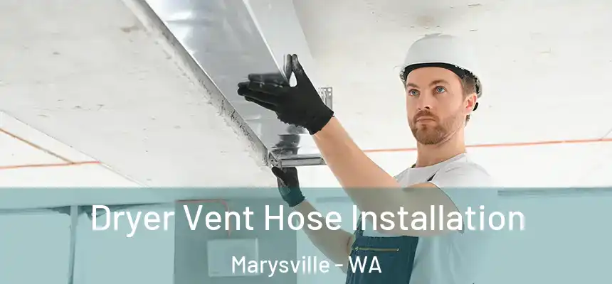  Dryer Vent Hose Installation Marysville - WA