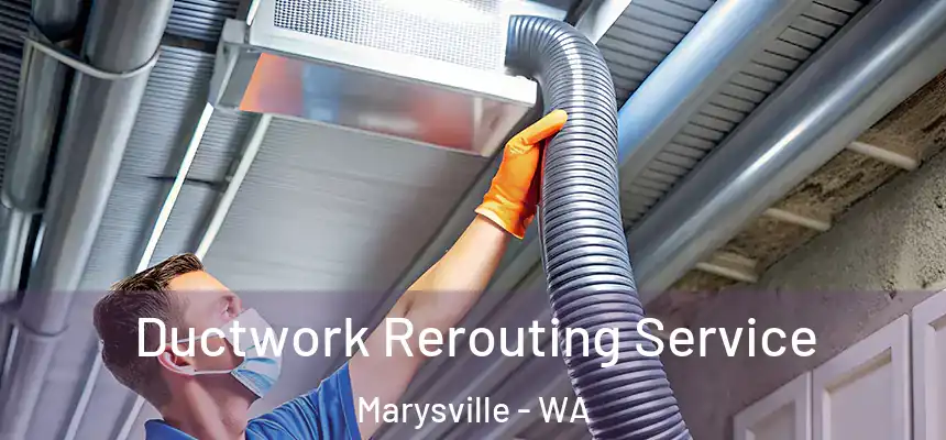  Ductwork Rerouting Service Marysville - WA