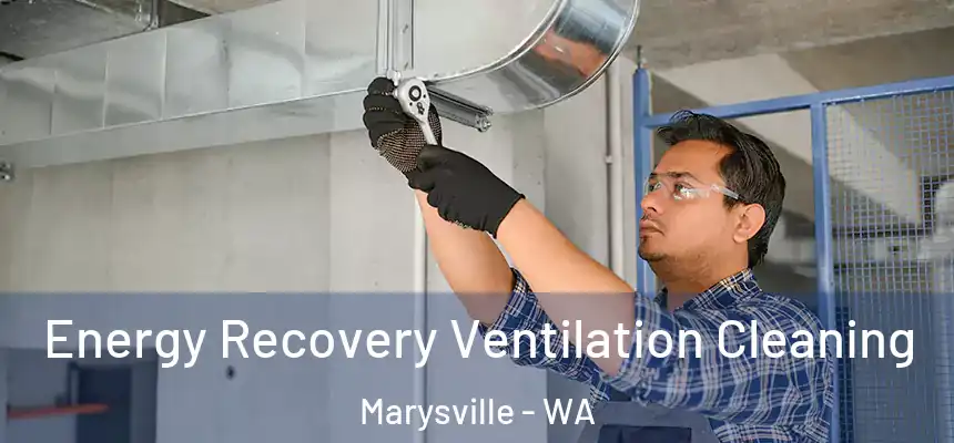  Energy Recovery Ventilation Cleaning Marysville - WA