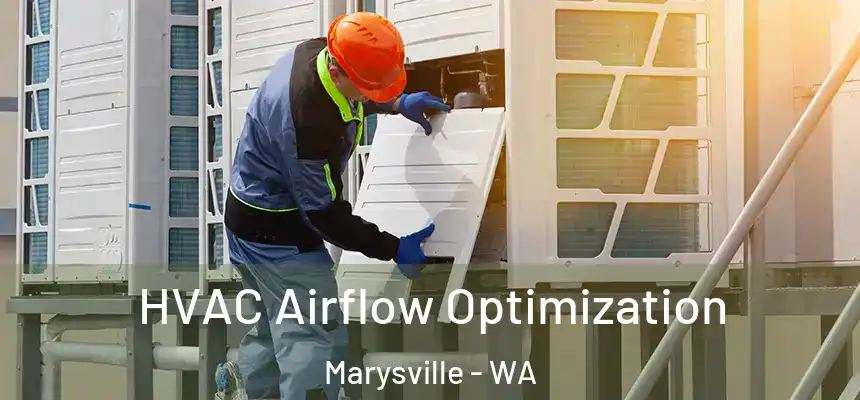  HVAC Airflow Optimization Marysville - WA