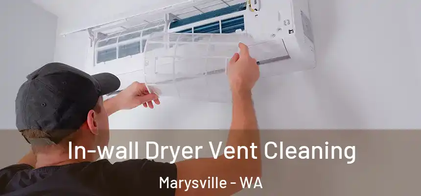  In-wall Dryer Vent Cleaning Marysville - WA