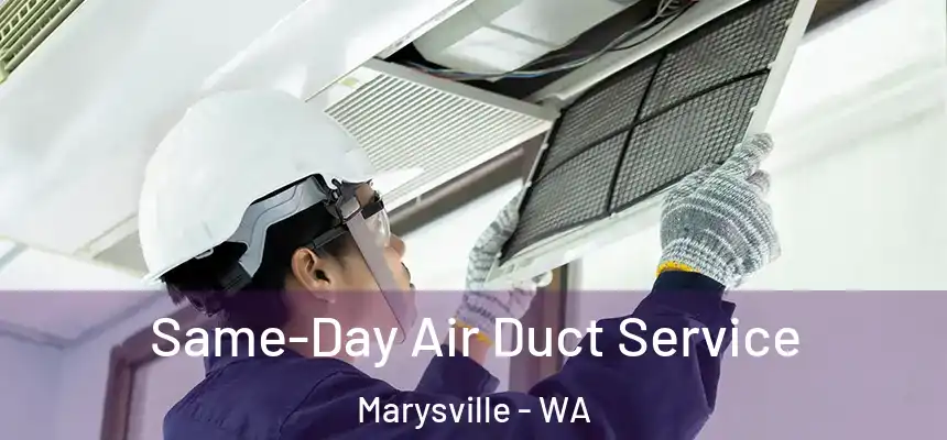  Same-Day Air Duct Service Marysville - WA