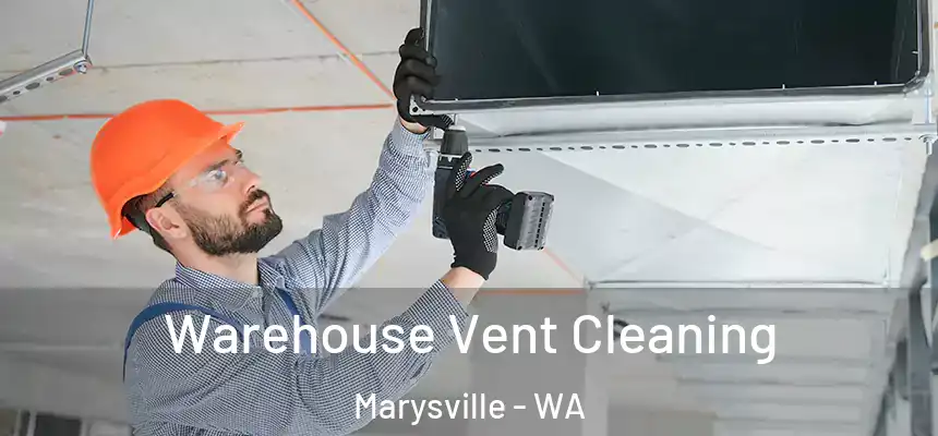  Warehouse Vent Cleaning Marysville - WA